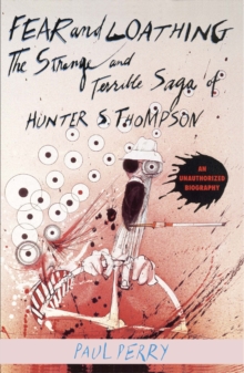 Fear and Loathing : The Strange and Terrible Saga of Hunter S. Thompson, Paperback Book Fear and Loathing : The Strange and Terrible Saga of Hunter S. Thompson, Paperback Book