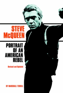 Steve McQueen : Portrait of an American Rebel, Paperback Book Steve McQueen : Portrait of an American Rebel, Paperback Book