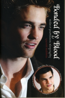 Bonded by Blood: The Robert Pattinson & Taylor Lautner Biography, Paperback Book Bonded by Blood: The Robert Pattinson & Taylor Lautner Biography, Paperback Book