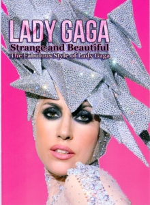 Lady Gaga: Strange And Beautiful, Paperback Book Lady Gaga: Strange And Beautiful, Paperback Book