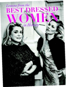 Lessons From The Best Dressed Women In History, Paperback / softback Book Lessons From The Best Dressed Women In History, Paperback / softback Book