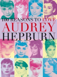 100 Reasons to Love Audrey Hepburn