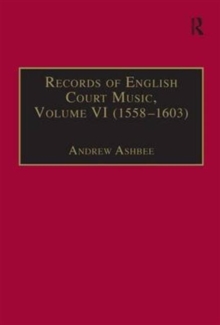 Records of English Court Music : Volume VI: 1588-1603, Hardback Book Records of English Court Music : Volume VI: 1588-1603, Hardback Book