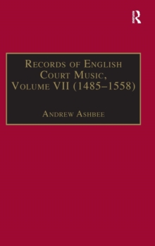 Records of English Court Music : Volume VII: 1485-1558, Hardback Book Records of English Court Music : Volume VII: 1485-1558, Hardback Book