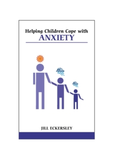 Helping Children Cope with Anxiety, Paperback / softback Book Helping Children Cope with Anxiety, Paperback / softback Book
