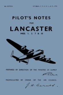 Lancaster I, III, VII & X Pilot's Notes : Air Ministry Pilot's Notes