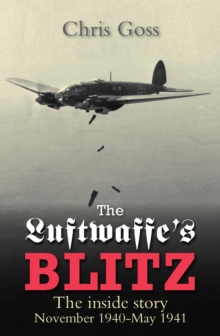 The Luftwaffe's Blitz : The Inside Story November 1940-May 1941, Paperback Book The Luftwaffe's Blitz : The Inside Story November 1940-May 1941, Paperback Book