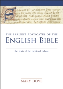 The Earliest Advocates of the English Bible : The Texts of the Medieval Debate, Hardback Book The Earliest Advocates of the English Bible : The Texts of the Medieval Debate, Hardback Book