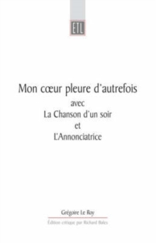 Mon Coeur Pleure D'Autrefois : avec La Chanson d'un jour et L'Annonciatrice