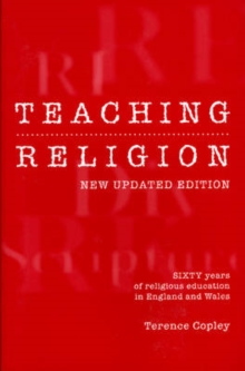 Teaching Religion (New Updated Edition) : Sixty Years of Religious education in England and Wales