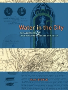 Water in the City : The Aqueducts and Underground Passages of Exeter