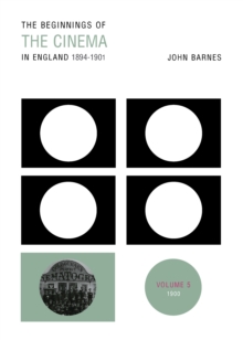 The Beginnings Of The Cinema In England,1894-1901: Volume 5 : 1900