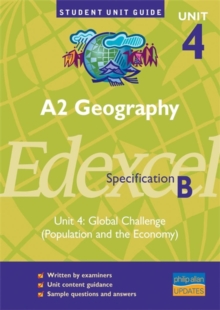 A2 Geography Unit 4 Edexcel Specification B : Global Challenge (Population and the Economy) Unit 4, Paperback Book A2 Geography Unit 4 Edexcel Specification B : Global Challenge (Population and the Economy) Unit 4, Paperback Book