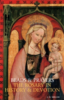 Beads and Prayers : The Rosary in History and Devotion, Paperback / softback Book Beads and Prayers : The Rosary in History and Devotion, Paperback / softback Book