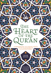Kube Publishing Ltd Heart Of The Qur'an , Commentary On Surah Yasin With Diagrams And Illustrations