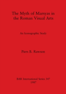 The Myth of Marsyas in the Roman Visual Arts : An Iconographic Study