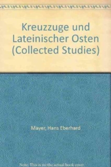 Kreuzzuge und Lateinischer Osten, Hardback Book Kreuzzuge und Lateinischer Osten, Hardback Book