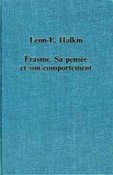 Erasme: Sa pensee et son comportement, Hardback Book Erasme: Sa pensee et son comportement, Hardback Book