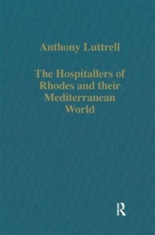 The Hospitallers of Rhodes and Their Mediterranean World, Hardback Book The Hospitallers of Rhodes and Their Mediterranean World, Hardback Book