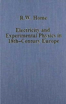 Electricity and Experimental Physics in Eighteenth-Century Europe, Hardback Book Electricity and Experimental Physics in Eighteenth-Century Europe, Hardback Book