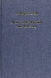 Newton, His Friends and His Foes, Hardback Book Newton, His Friends and His Foes, Hardback Book