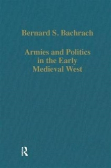 Armies and Politics in the Early Medieval West, Hardback Book Armies and Politics in the Early Medieval West, Hardback Book