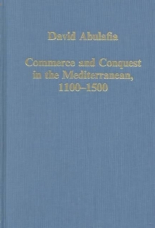 Commerce and Conquest in the Mediterranean, 1100-1500, Hardback Book Commerce and Conquest in the Mediterranean, 1100-1500, Hardback Book
