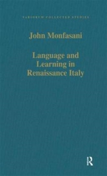 Language and Learning in Renaissance Italy : Selected Articles, Hardback Book Language and Learning in Renaissance Italy : Selected Articles, Hardback Book