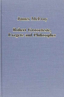 Robert Grosseteste, Exegete and Philosopher, Hardback Book Robert Grosseteste, Exegete and Philosopher, Hardback Book