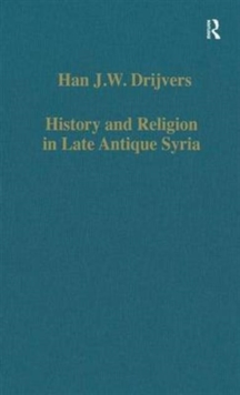 History and Religion in Late Antique Syria, Hardback Book History and Religion in Late Antique Syria, Hardback Book