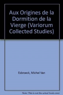 Aux Origines de la Dormition de la Vierge : Etudes Historiques Sur Les Traditions Orientales, Hardback Book Aux Origines de la Dormition de la Vierge : Etudes Historiques Sur Les Traditions Orientales, Hardback Book
