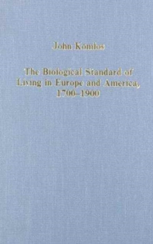 The Biological Standard of Living in Europe and America, 1700-1900 : Studies in Anthropometric History, Hardback Book The Biological Standard of Living in Europe and America, 1700-1900 : Studies in Anthropometric History, Hardback Book