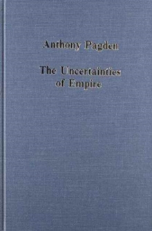 The Uncertainties of Empire : Essays in Iberian and Ibero-American Intellectual History, Hardback Book The Uncertainties of Empire : Essays in Iberian and Ibero-American Intellectual History, Hardback Book