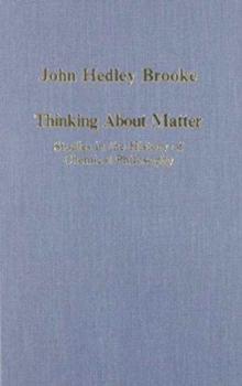 Thinking About Matter : Studies in the History of Chemical Philosophy, Hardback Book Thinking About Matter : Studies in the History of Chemical Philosophy, Hardback Book