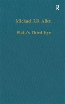 Plato's Third Eye : Studies in Marsilio Ficino's Metaphysics and its Sources, Hardback Book Plato's Third Eye : Studies in Marsilio Ficino's Metaphysics and its Sources, Hardback Book