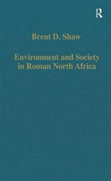 Environment and Society in Roman North Africa : Studies in History and Archaeology, Hardback Book Environment and Society in Roman North Africa : Studies in History and Archaeology, Hardback Book