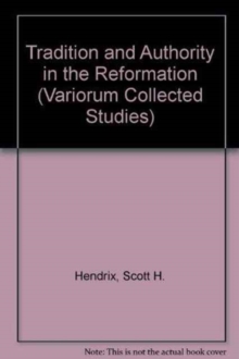 Tradition and Authority in the Reformation, Hardback Book Tradition and Authority in the Reformation, Hardback Book