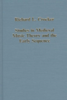 Studies in Medieval Music Theory and the Early Sequence, Hardback Book Studies in Medieval Music Theory and the Early Sequence, Hardback Book