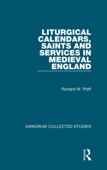Liturgical Calendars, Saints and Services in Medieval England, Hardback Book Liturgical Calendars, Saints and Services in Medieval England, Hardback Book