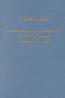 Decretals and the Creation of the 'New Law' in the Twelfth Century : Judges, Judgements, Equity and the Law, Hardback Book Decretals and the Creation of the 'New Law' in the Twelfth Century : Judges, Judgements, Equity and the Law, Hardback Book