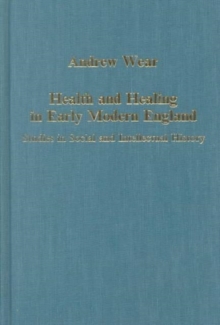 Health and Healing in Early Modern England : Studies in Social and Intellectual History, Hardback Book Health and Healing in Early Modern England : Studies in Social and Intellectual History, Hardback Book