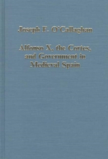 Alfonso X, the Cortes and Government in Medieval Spain, Hardback Book Alfonso X, the Cortes and Government in Medieval Spain, Hardback Book