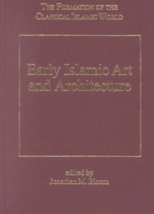 Early Islamic Art and Architecture, Hardback Book Early Islamic Art and Architecture, Hardback Book