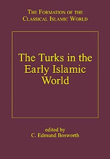 The Turks in the Early Islamic World, Hardback Book The Turks in the Early Islamic World, Hardback Book