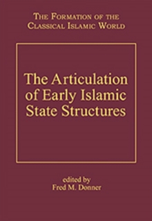 The Articulation of Early Islamic State Structures, Hardback Book The Articulation of Early Islamic State Structures, Hardback Book