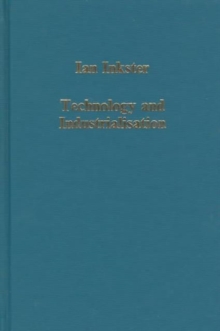 Technology and Industrialisation : Historical Case Studies and International Perspectives, Hardback Book Technology and Industrialisation : Historical Case Studies and International Perspectives, Hardback Book
