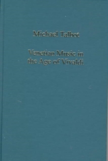 Venetian Music in the Age of Vivaldi, Hardback Book Venetian Music in the Age of Vivaldi, Hardback Book