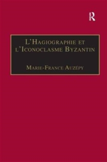 L'Hagiographie et l'Iconoclasme Byzantin : Le cas de la Vie d'Etienne le Jeune, Hardback Book L'Hagiographie et l'Iconoclasme Byzantin : Le cas de la Vie d'Etienne le Jeune, Hardback Book