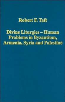 Divine Liturgies - Human Problems in Byzantium, Armenia, Syria and Palestine, Hardback Book Divine Liturgies - Human Problems in Byzantium, Armenia, Syria and Palestine, Hardback Book