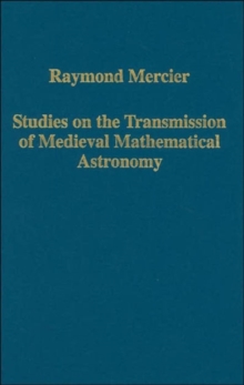 Studies on the Transmission of Medieval Mathematical Astronomy, Hardback Book Studies on the Transmission of Medieval Mathematical Astronomy, Hardback Book